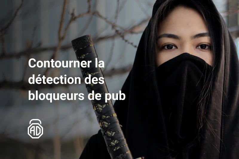 Contourner la détection des bloqueurs de pub: méthodes sûres et responsables
