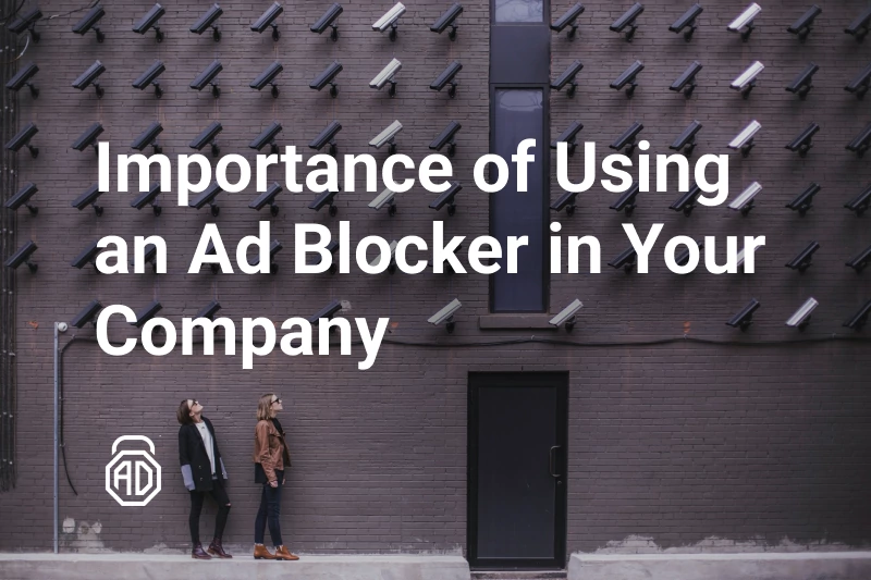Why Your Company Should Use an Ad Blocker