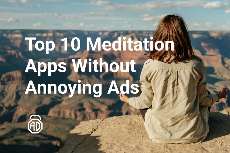Top 10 Meditation Apps Without Annoying Ads